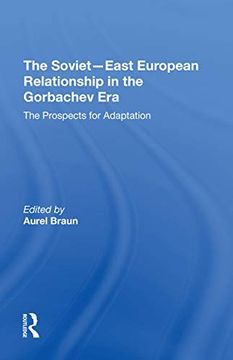 portada The Sovieteast European Relationship in the Gorbachev Era: The Prospects for Adaptation (en Inglés)