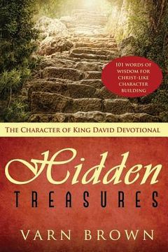 portada The Character Of King David Devotional: Hidden Treasures - 101 Words Of Wisdom Inspiring Christ-Like Character Building (en Inglés)