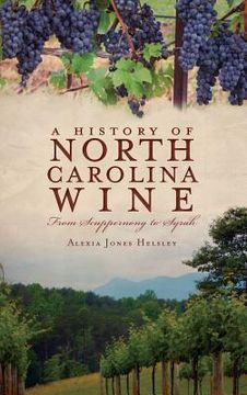 portada A History of North Carolina Wines: From Scuppernong to Syrah (en Inglés)