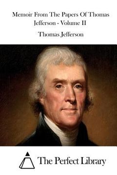 portada Memoir from the Papers of Thomas Jefferson - Volume II (en Inglés)