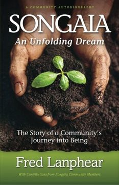 portada Songaia: An Unfolding Dream: The Story of a Community's Journey into Being (in English)