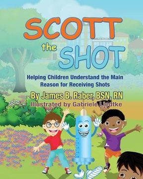 portada Scott the Shot: Helping Children Understand the Main Reason for Receiving Shots (in English)