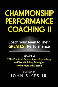 portada Volume 2 Championship Performance Coaching: 101 practical, Proven Sports Psychology and Team Building Strategies to Achieve Your Dream Season (en Inglés)