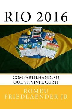 portada Rio 2016: Compartilhando o que vi, vivi e curti