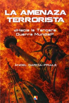 portada La Amenaza Terrorista: Hacia la Tercera Guerra Mundial? (in Spanish)