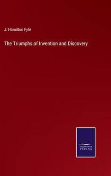portada The Triumphs of Invention and Discovery (en Inglés)