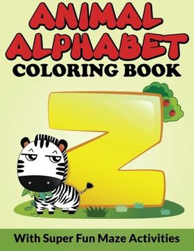 portada Animal Alphabet Coloring Book: With Super Fun Maze Activities