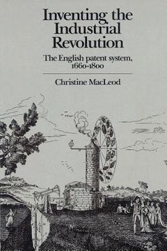 portada Inventing the Industrial Revolution: The English Patent System, 1660-1800 (en Inglés)