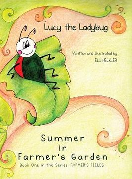 portada Lucy the Ladybug: Summer in Farmer's Garden: Book One in the Series: Farmer's Fields (in English)