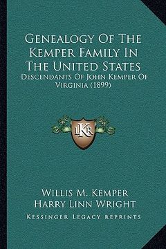 portada genealogy of the kemper family in the united states: descendants of john kemper of virginia (1899) (in English)