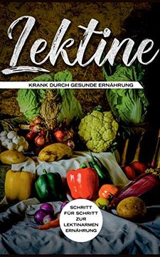 portada Lektine - Krank Durch Gesunde Ernährung: Schritt für Schritt zur Lektinarmen Ernährung (en Alemán)