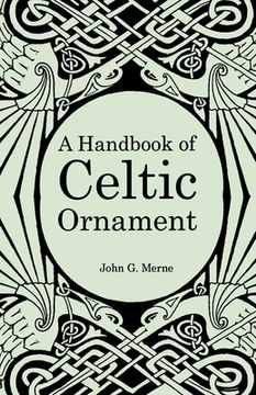 portada A Handbook of Celtic Ornament: A complete course in the construction and development of Celtic ornament (en Inglés)