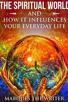 portada The Spiritual World and how it Influences Your Everyday Life