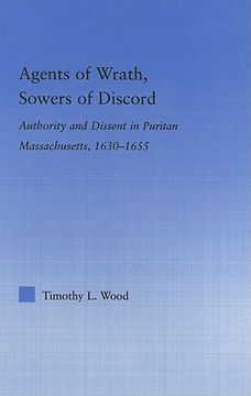 portada agents of wrath, sowers of discord: authority and dissent in puritan massachusetts, 1630-1655 (en Inglés)