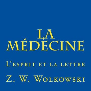 portada La Médecine: L'esprit et la lettre (en Francés)