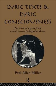 portada Lyric Texts and Lyric Consciousness: The Birth of a Genre from Archaic Greece to Augustan Rome (en Inglés)