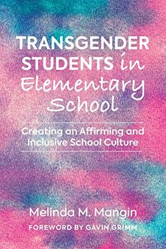 portada Transgender Students in Elementary School: Creating an Affirming and Inclusive School Culture (Youth Development and Education Series) (in English)