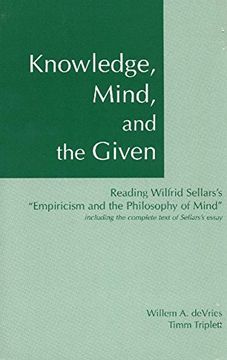 portada Knowledge, Mind & the Given: Reading Wilfrid Sellars's 'empiricism & the Philosophy of Mind', Including the Complete Text of Sellars's Essay: ReadingW "Empiricism and the Philosophy of Mind" (en Inglés)