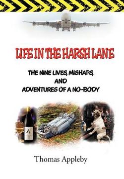 portada life in the harsh lane: the nine lives, mishaps, and adventures of a no-body (en Inglés)