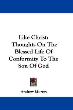 portada like christ: thoughts on the blessed life of conformity to the son of god (en Inglés)