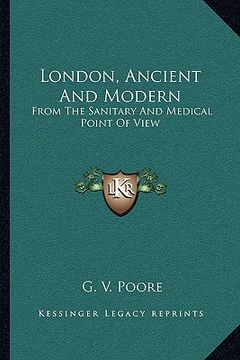 portada london, ancient and modern: from the sanitary and medical point of view (en Inglés)