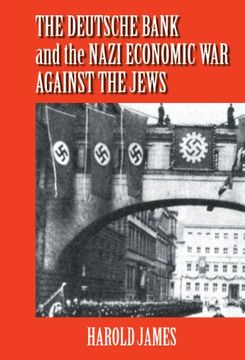 portada The Deutsche Bank and the Nazi Economic war Against the Jews: The Expropriation of Jewish-Owned Property (en Inglés)