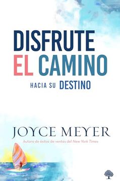 portada Disfrute El Camino Hacia Su Destino / Enjoying Where You Are on the Way to Where You Are Going (in Spanish)