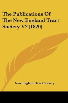 portada the publications of the new england tract society v2 (1820) (en Inglés)