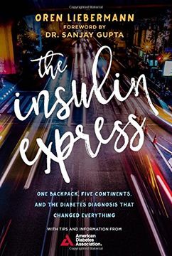 portada The Insulin Express: One Backpack, Five Continents, and the Diabetes Diagnosis That Changed Everything