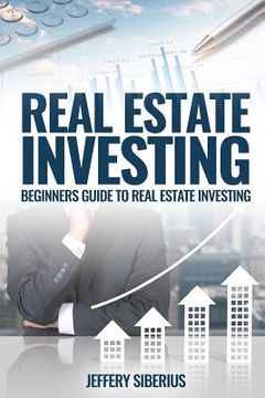 portada Real Estate Investing: A Beginner's Guide to Buying and Selling Property the Right Way (en Inglés)