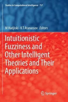 portada Intuitionistic Fuzziness and Other Intelligent Theories and Their Applications (en Inglés)