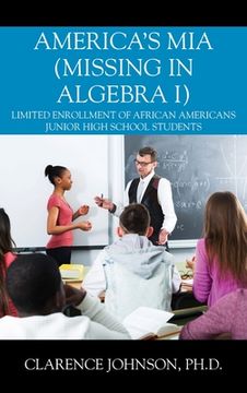 portada America's MIA (Missing in Algebra I): Limited Enrollment of African Americans Junior High School Students (in English)