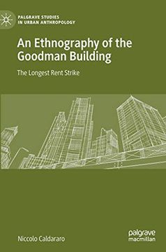 portada An Ethnography of the Goodman Building the Longest Rent Strike Palgrave Studies in Urban Anthropology (in English)