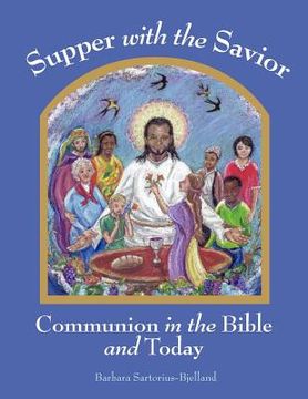 portada supper with the savior: communion in the bible and today (en Inglés)