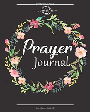 portada Prayer Journal: A Christian Not for Prayers and Gratitude - Wonderful Gifts for Praise and Worship (Religious Journals to Write in for Women) (en Inglés)