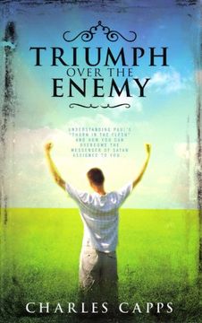 portada Triumph Over the Enemy: Understanding Paul's "Thorn in the Flesh" and how you can Overcome the Messenger of Satan Assigned to you (en Inglés)