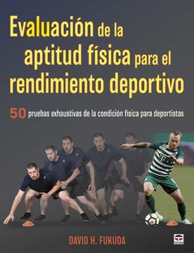 portada Evaluación de la Aptitud Física Para el Rendimiento Deportivo: 50 Pruebas Exhaustivas de la Condición Física Para Deportistas