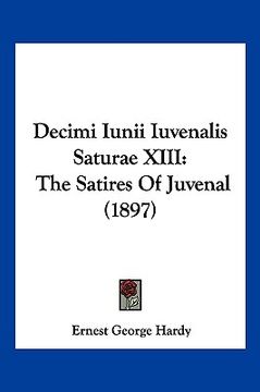 portada decimi iunii iuvenalis saturae xiii: the satires of juvenal (1897) (in English)