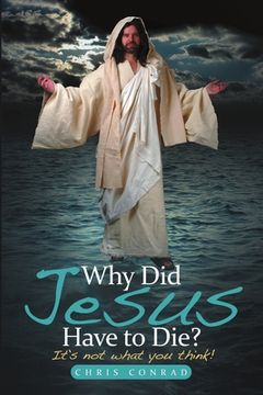 portada Why Did Jesus Have to Die? (en Inglés)