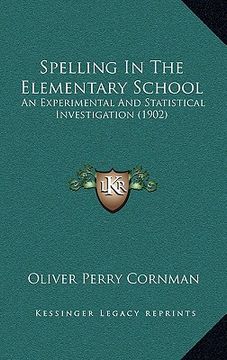 portada spelling in the elementary school: an experimental and statistical investigation (1902) (in English)