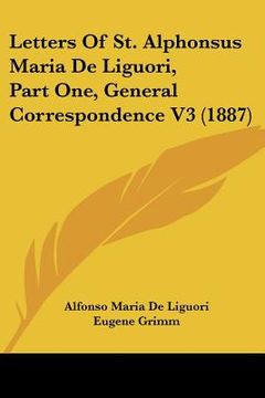 portada letters of st. alphonsus maria de liguori, part one, general correspondence v3 (1887) (en Inglés)