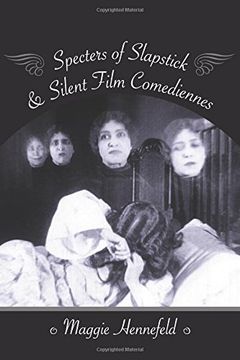 portada Specters of Slapstick and Silent Film Comediennes (Film and Culture Series) (en Inglés)