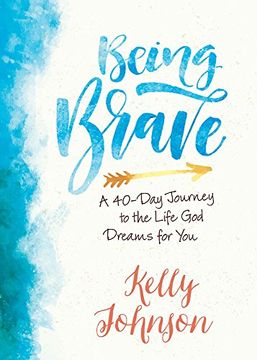 portada Being Brave: A 40-Day Journey to the Life God Dreams for You
