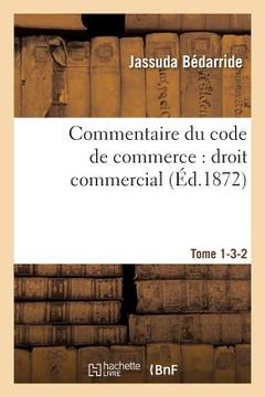 portada Commentaire Du Code de Commerce: Droit Commercial Tome 1-3-2 (in French)