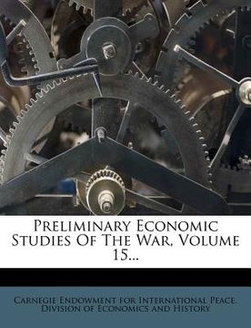 portada preliminary economic studies of the war, volume 15... (en Inglés)