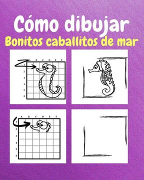 portada Cómo Dibujar Bonitos Caballitos de Mar: Un Libro de Actividades y Dibujos Paso a Paso Para Niños