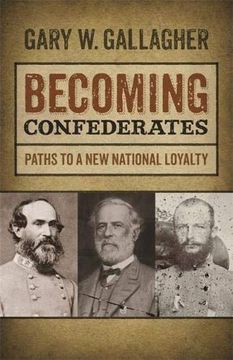 portada Becoming Confederates: Paths to a new National Loyalty (en Inglés)
