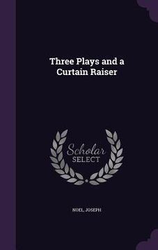 portada Three Plays and a Curtain Raiser (in English)