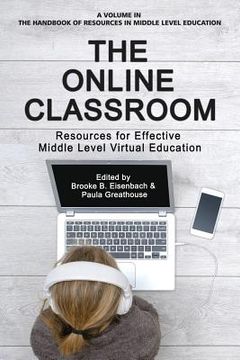portada The Online Classroom: Resources for Effective Middle Level Virtual Education (en Inglés)