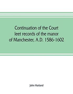 portada Continuation of the Court Leet Records of the Manor of Manchester, A. D. 1586-1602